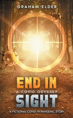 A Covid Odyssey End In Sight: Una historia ficticia de la pandemia de COVID-19 - A Covid Odyssey End In Sight: A fictional COVID-19 pandemic story