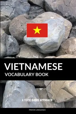 Libro de vocabulario de vietnamita: A Topic Based Approach - Vietnamese Vocabulary Book: A Topic Based Approach