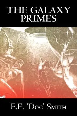 The Galaxy Primes de E. E. 'Doc' Smith, Ciencia Ficción, Clásicos, Aventura, Space Opera - The Galaxy Primes by E. E. 'Doc' Smith, Science Fiction, Classics, Adventure, Space Opera