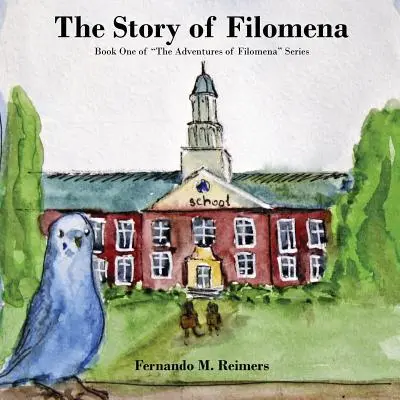 La historia de Filomena: Libro primero de la serie Las aventuras de Filomena» (en inglés) - The Story of Filomena: Book One of The Adventures of Filomena