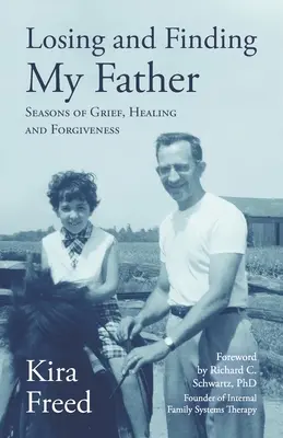 Perder y encontrar a mi padre: Temporadas de duelo, curación y perdón - Losing and Finding My Father: Seasons of Grief, Healing and Forgiveness