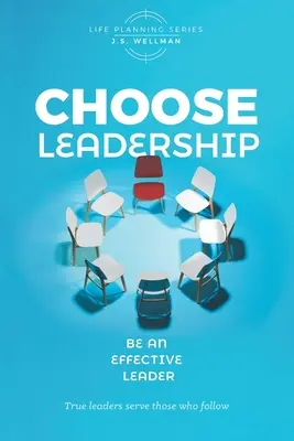 Elige el liderazgo: Sé un líder eficaz - Choose Leadership: Be an effective leader