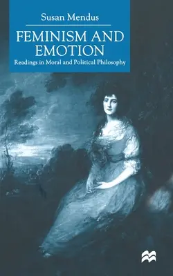 Feminismo y emoción: Lecturas de filosofía moral y política - Feminism and Emotion: Readings in Moral and Political Philosophy