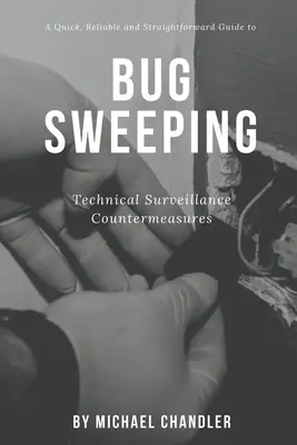 Contramedidas técnicas de vigilancia: Una guía rápida, fiable y sencilla para eliminar los micrófonos ocultos - Technical Surveillance Countermeasures: A quick, reliable & straightforward guide to bug sweeping