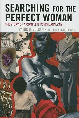 En busca de la mujer perfecta: La historia de un psicoanálisis completo - Searching for the Perfect Woman: The Story of a Complete Psychoanalysis