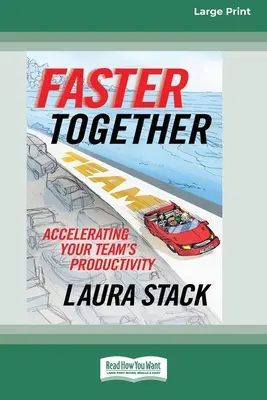 Juntos más rápido: Acelerar la productividad de su equipo [16 Pt Large Print Edition]. - Faster Together: Accelerating Your Team's Productivity [16 Pt Large Print Edition]