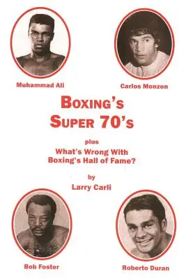 Super 70's Boxing: plus: What's Wrong With Boxing's Hall of Fame? - Boxing's Super 70's: plus: What's Wrong With Boxing's Hall of Fame?