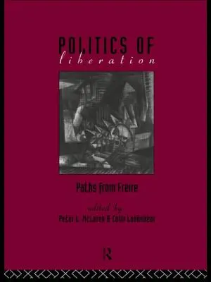 La política de la liberación: Caminos de Freire - The Politics of Liberation: Paths from Freire