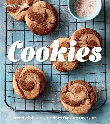 Betty Crocker Galletas: Recetas irresistiblemente fáciles para cualquier ocasión - Betty Crocker Cookies: Irresistibly Easy Recipes for Any Occasion