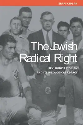 Jewish Radical Right: El sionismo revisionista y su legado ideológico - Jewish Radical Right: Revisionist Zionism and Its Ideological Legacy