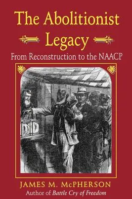 El legado abolicionista: De la Reconstrucción a la NAACP - The Abolitionist Legacy: From Reconstruction to the NAACP