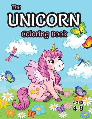 El libro de unicornios para colorear: Para niños de 4 a 8 años (¡con páginas únicas para colorear!) - The Unicorn Coloring Book: For Kids Ages 4-8 (With Unique Coloring Pages!)