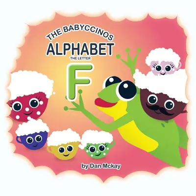 El Abecedario Babyccinos La Letra F - The Babyccinos Alphabet The Letter F