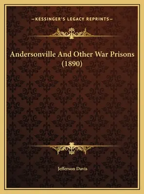 Andersonville y otras prisiones de guerra (1890) - Andersonville And Other War Prisons (1890)