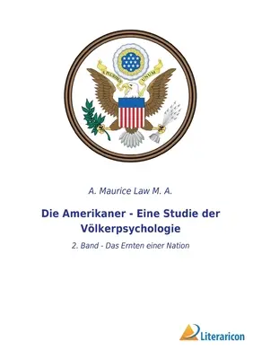 Die Amerikaner - Eine Studie der Vlkerpsychologie: 2. Band - Das Ernten einer Nation