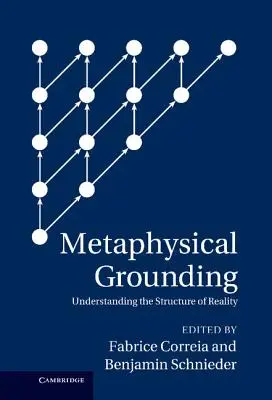 Enraizamiento metafísico: Comprender la estructura de la realidad - Metaphysical Grounding: Understanding the Structure of Reality