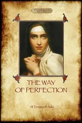 El camino de la perfección: Guía práctica para la oración cristiana y el progreso espiritual (Aziloth Books) - The Way of Perfection: A Practical Guide to Christian Prayer and Spiritual Progress (Aziloth Books)