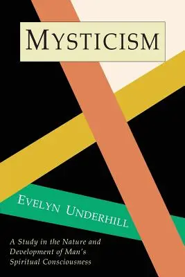 Misticismo: Estudio sobre la naturaleza y el desarrollo de la conciencia espiritual - Mysticism: A Study in Nature and Development of Spiritual Consciousness