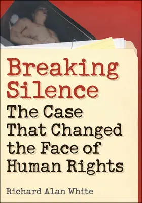 Romper el silencio: El caso que cambió el rostro de los derechos humanos - Breaking Silence: The Case That Changed the Face of Human Rights