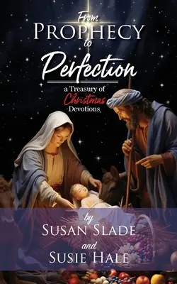 De la profecía a la perfección: un tesoro de devociones navideñas - From Prophecy to Perfection: a Treasury of Christmas Devotions