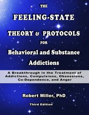 La Teoría del Estado de Sensación y Protocolos para las Adicciones Conductuales y a Sustancias: Un gran avance en el tratamiento de adicciones, compulsiones y obsesiones - The Feeling-State Theory and Protocols for Behavioral and Substance Addictions: A Breakthrough in the Treatment of Addictions, Compulsions, Obsessions