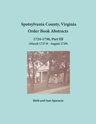 Condado de Spotsylvania, Virginia Libro de Órdenes Resúmenes 1724-1730, Parte III - Spotsylvania County, Virginia Order Book Abstracts 1724-1730, Part III