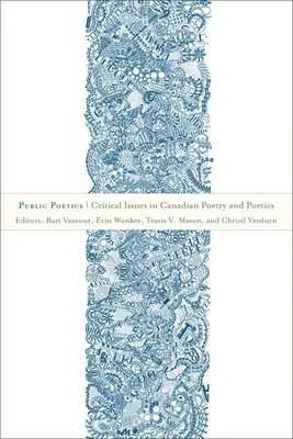 Poética pública: Cuestiones críticas de la poesía y la poética canadienses - Public Poetics: Critical Issues in Canadian Poetry and Poetics