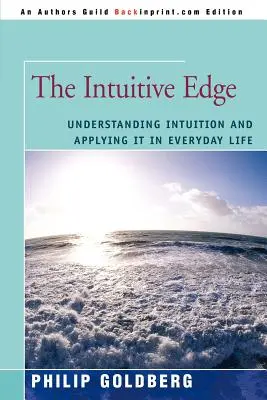 La ventaja intuitiva: comprender la intuición y aplicarla a la vida cotidiana - The Intuitive Edge: Understanding Intuition and Applying It in Everyday Life