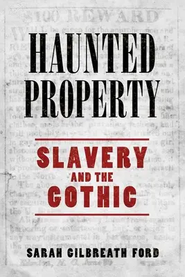 Haunted Property: La esclavitud y el gótico - Haunted Property: Slavery and the Gothic