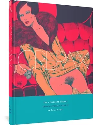 La Crepax completa: Relatos eróticos, Parte II: Volumen 8 - The Complete Crepax: Erotic Stories, Part II: Volume 8