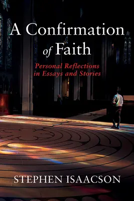 Una confirmación de fe: Reflexiones personales en ensayos y relatos - A Confirmation of Faith: Personal Reflections in Essays and Stories