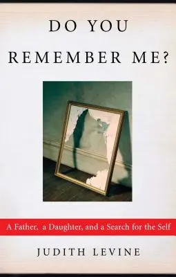 ¿Te acuerdas de mí? Un padre, una hija y la búsqueda de uno mismo - Do You Remember Me?: A Father, a Daughter, and a Search for the Self