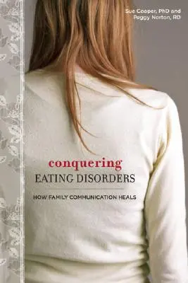 Conquistar los trastornos alimentarios: Cómo cura la comunicación familiar - Conquering Eating Disorders: How Family Communication Heals