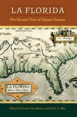 La Florida: Quinientos aos de presencia hispana - La Florida: Five Hundred Years of Hispanic Presence