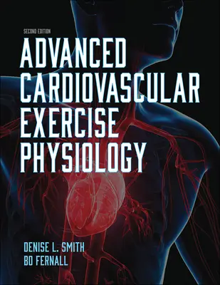 Fisiología avanzada del ejercicio cardiovascular - Advanced Cardiovascular Exercise Physiology