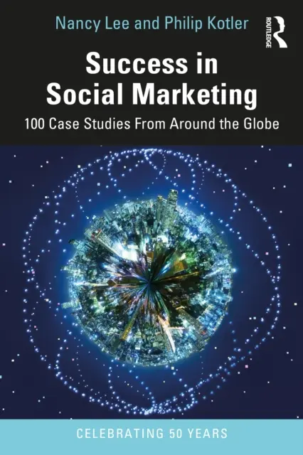 Éxito en marketing social: 100 casos prácticos de todo el mundo - Success in Social Marketing: 100 Case Studies from Around the Globe