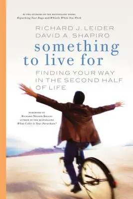 Algo por lo que vivir: Cómo encontrar el camino en la segunda mitad de la vida - Something to Live for: Finding Your Way in the Second Half of Life