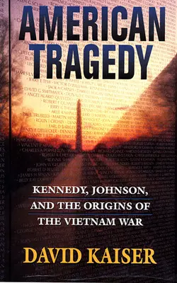 La tragedia americana: Kennedy, Johnson y los orígenes de la guerra de Vietnam - American Tragedy: Kennedy, Johnson, and the Origins of the Vietnam War