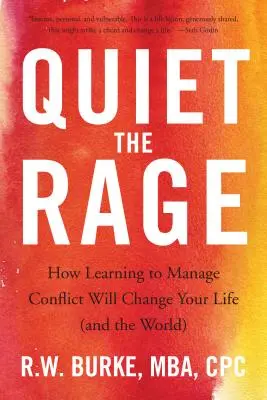 Calma la ira: Cómo aprender a gestionar los conflictos cambiará tu vida (y el mundo) - Quiet the Rage: How Learning to Manage Conflict Will Change Your Life (and the World)