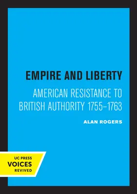 Empire and Liberty: Resistencia americana a la autoridad británica 1755-1763 - Empire and Liberty: American Resistance to British Authority 1755-1763