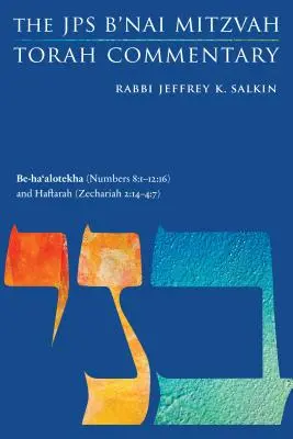 Be-Ha'alotekha (Números 8: 1-12:16) y Haftará (Zacarías 2:14-4:7): Comentario de la Torá JPS B'Nai Mitzvah - Be-Ha'alotekha (Numbers 8: 1-12:16) and Haftarah (Zechariah 2:14-4:7): The JPS B'Nai Mitzvah Torah Commentary