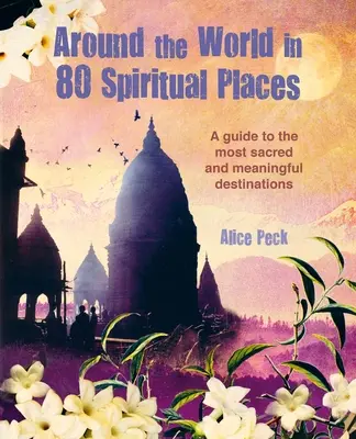 La vuelta al mundo en 80 lugares espirituales: Descubra la maravilla de los destinos sagrados y significativos - Around the World in 80 Spiritual Places: Discover the Wonder of Sacred and Meaningful Destinations