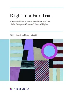 Derecho a un juicio justo: Guía práctica de la jurisprudencia del artículo 6 del Tribunal Europeo de Derechos Humanos - Right to a Fair Trial: A Practical Guide to the Article 6 Case-Law of the European Court of Human Rights