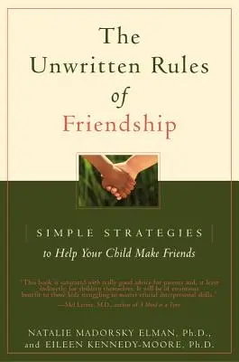 Las reglas no escritas de la amistad: Estrategias sencillas para ayudar a tu hijo a hacer amigos - The Unwritten Rules of Friendship: Simple Strategies to Help Your Child Make Friends