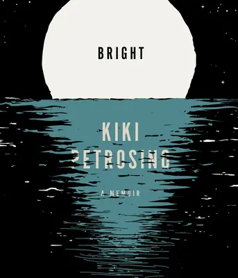 Bright A Memoir - Bright: A Memoir