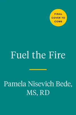 Aviva el fuego: Una guía de nutrición y confianza en el cuerpo para la mujer deportista - Fuel the Fire: A Nutrition and Body Confidence Guidebook for the Female Athlete