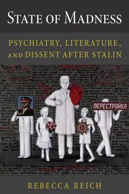 Estado de locura: Psiquiatría, literatura y disidencia después de Stalin - State of Madness: Psychiatry, Literature, and Dissent After Stalin