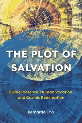 La trama de la salvación: Presencia divina, vocación humana y redención cósmica - The Plot of Salvation: Divine Presence, Human Vocation, and Cosmic Redemption