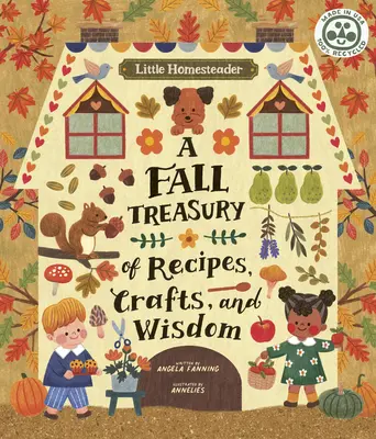 Pequeña granjera: Un tesoro otoñal de recetas, manualidades y sabiduría - Little Homesteader: A Fall Treasury of Recipes, Crafts, and Wisdom