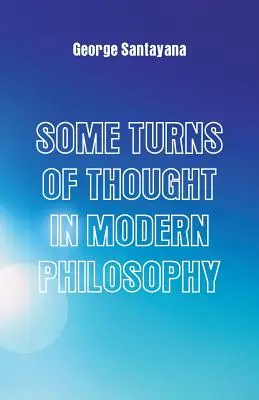 Algunos giros del pensamiento en la filosofía moderna: Cinco ensayos - Some Turns of Thought in Modern Philosophy: Five Essays